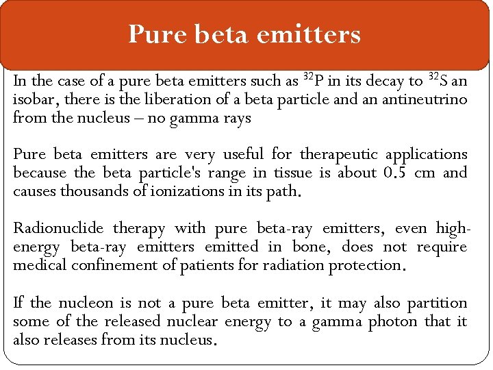 Pure beta emitters In the case of a pure beta emitters such as 32