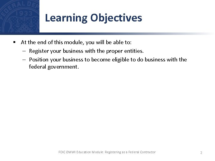 Learning Objectives § At the end of this module, you will be able to: