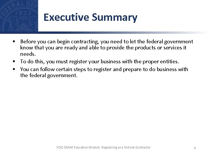Executive Summary § Before you can begin contracting, you need to let the federal