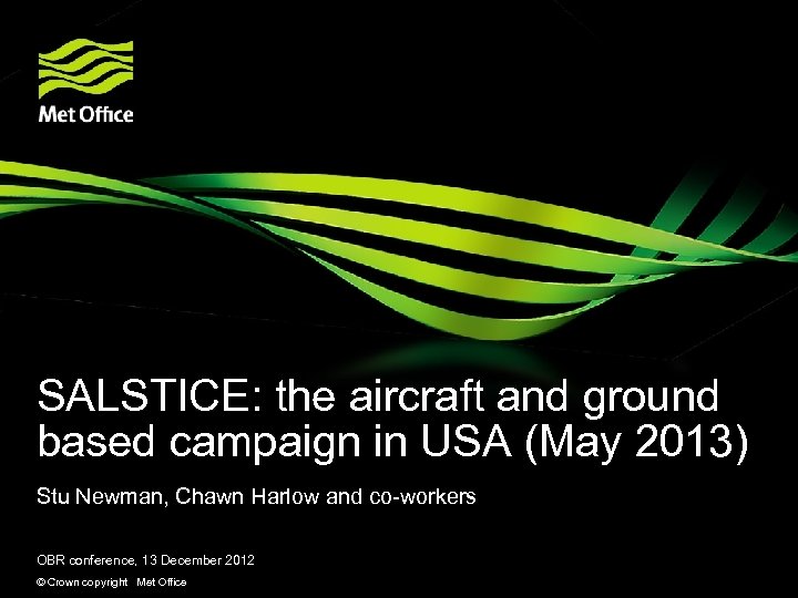 SALSTICE: the aircraft and ground based campaign in USA (May 2013) Stu Newman, Chawn