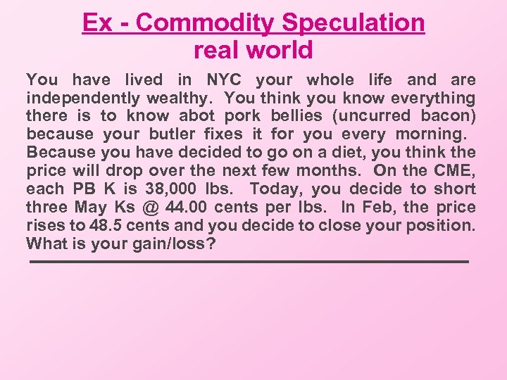 Ex - Commodity Speculation real world You have lived in NYC your whole life