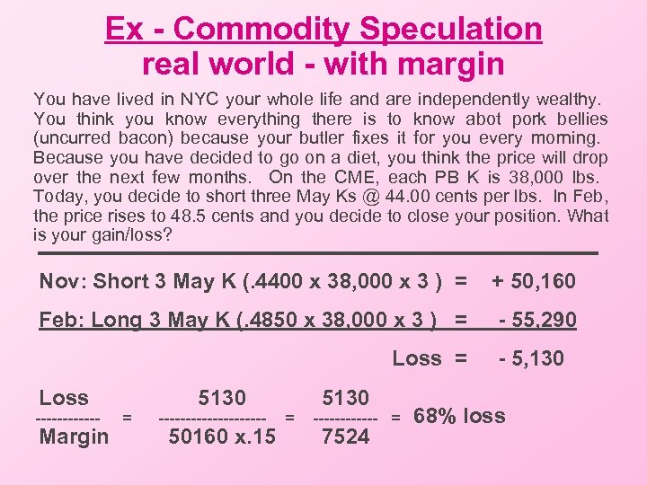 Ex - Commodity Speculation real world - with margin You have lived in NYC