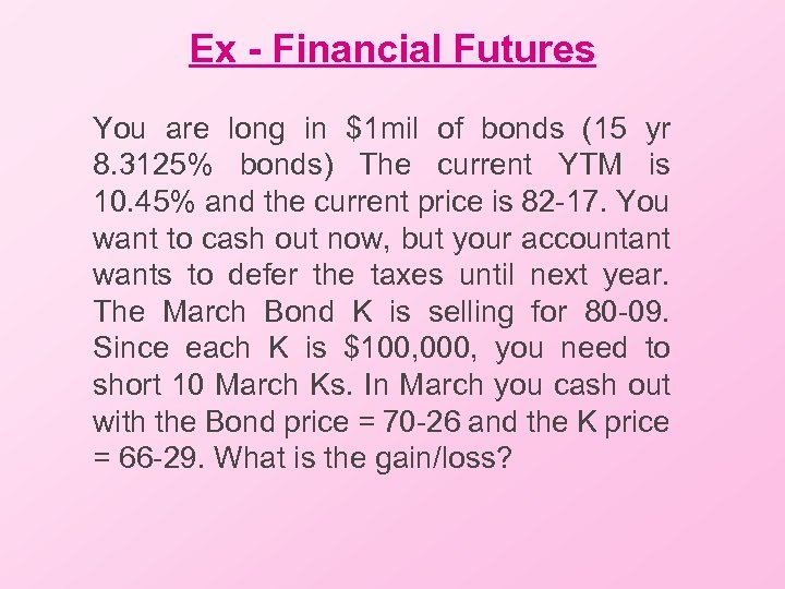 Ex - Financial Futures You are long in $1 mil of bonds (15 yr