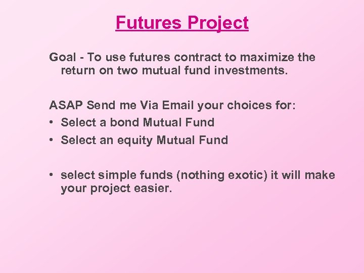 Futures Project Goal - To use futures contract to maximize the return on two