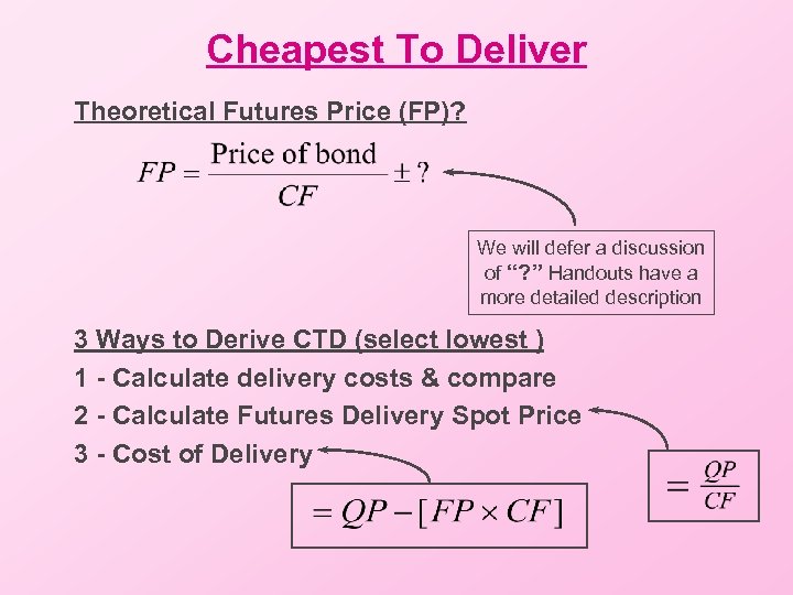 Cheapest To Deliver Theoretical Futures Price (FP)? We will defer a discussion of “?