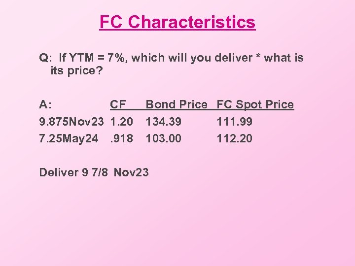 FC Characteristics Q: If YTM = 7%, which will you deliver * what is