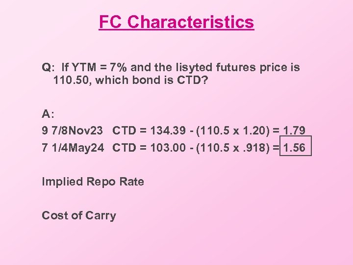 FC Characteristics Q: If YTM = 7% and the lisyted futures price is 110.