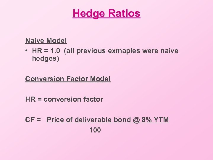 Hedge Ratios Naive Model • HR = 1. 0 (all previous exmaples were naive