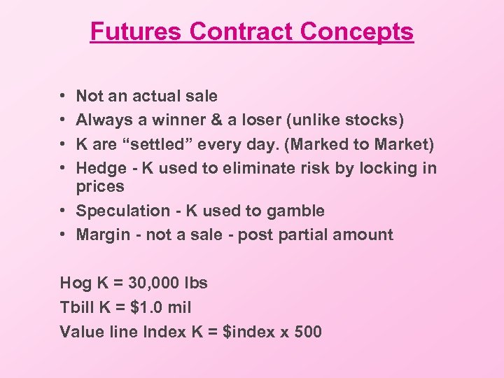 Futures Contract Concepts • • Not an actual sale Always a winner & a