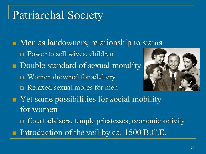 Patriarchal Society n Men as landowners, relationship to status q n Double standard of