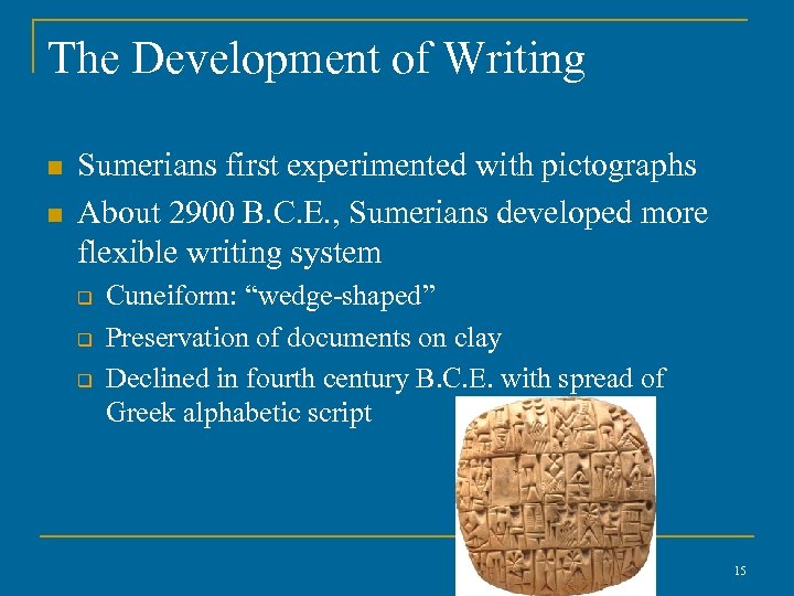 The Development of Writing n n Sumerians first experimented with pictographs About 2900 B.