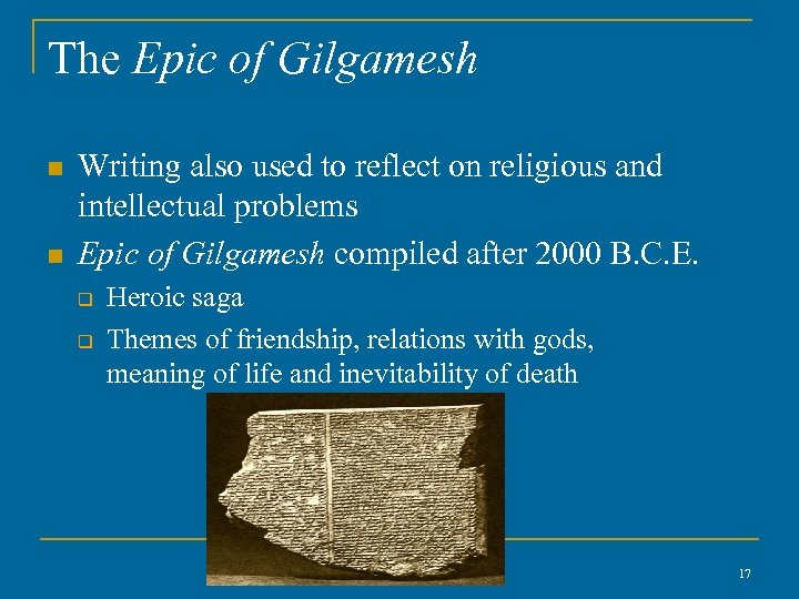 The Epic of Gilgamesh n n Writing also used to reflect on religious and