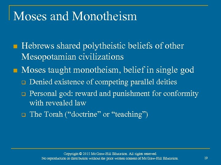 Moses and Monotheism n n Hebrews shared polytheistic beliefs of other Mesopotamian civilizations Moses