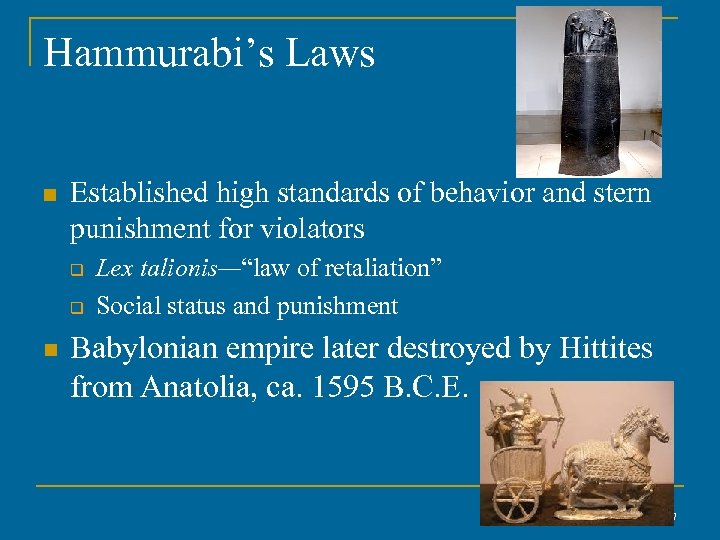 Hammurabi’s Laws n Established high standards of behavior and stern punishment for violators q