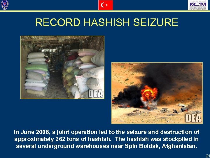 RECORD HASHISH SEIZURE In June 2008, a joint operation led to the seizure and