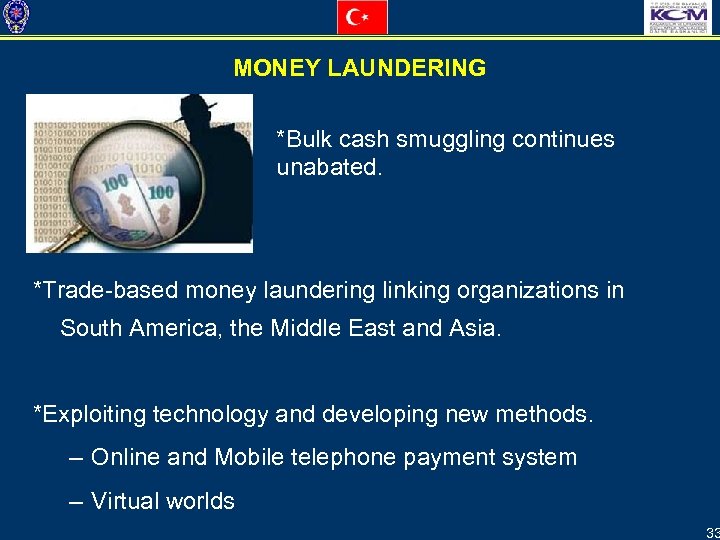 MONEY LAUNDERING *Bulk cash smuggling continues unabated. *Trade-based money laundering linking organizations in South
