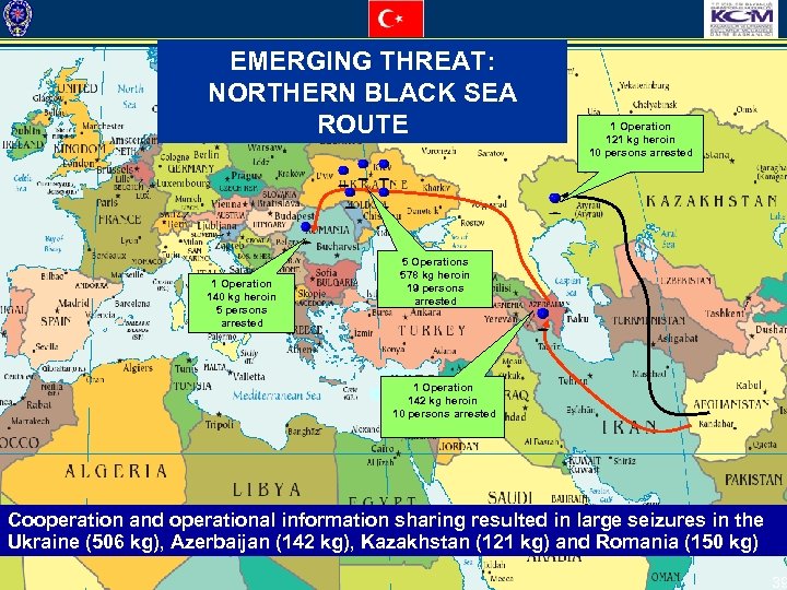 EMERGING THREAT: NORTHERN BLACK SEA ROUTE 1 Operation 140 kg heroin 5 persons arrested