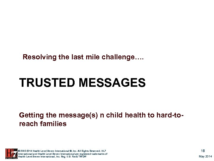 Resolving the last mile challenge…. TRUSTED MESSAGES Getting the message(s) n child health to
