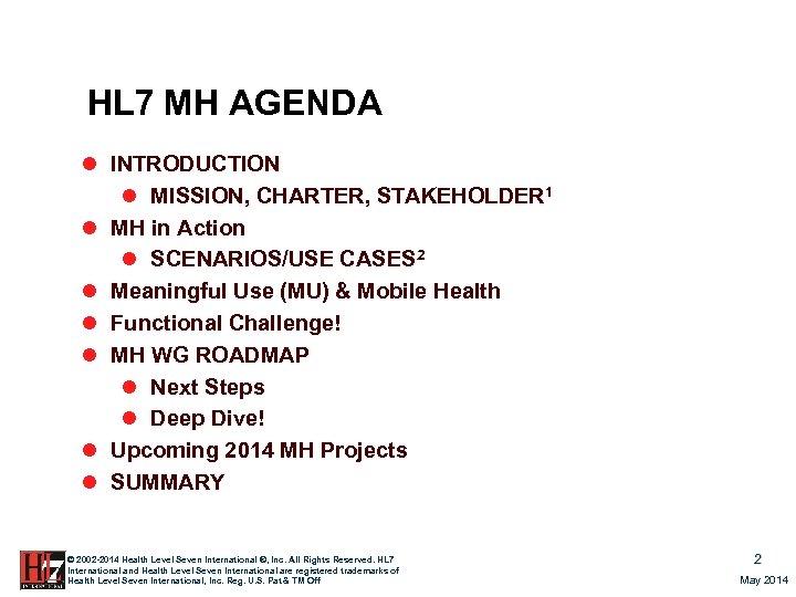 HL 7 MH AGENDA l INTRODUCTION l MISSION, CHARTER, STAKEHOLDER 1 l MH in
