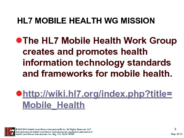 HL 7 MOBILE HEALTH WG MISSION l. The HL 7 Mobile Health Work Group