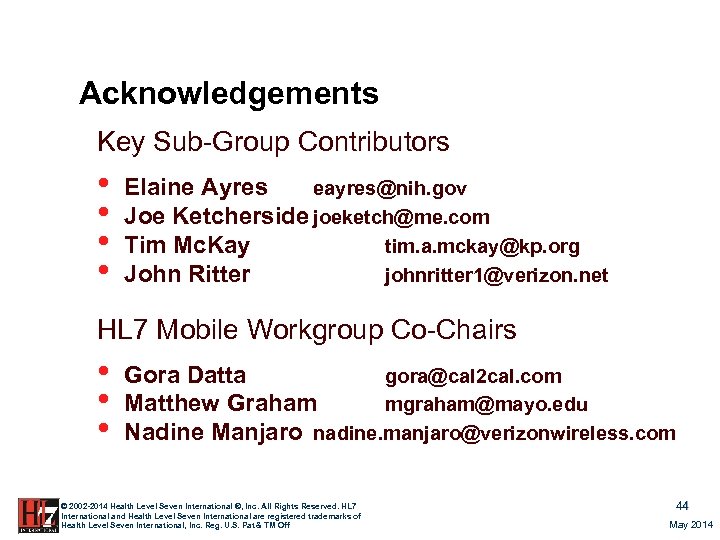 Acknowledgements Key Sub-Group Contributors • • Elaine Ayres eayres@nih. gov Joe Ketcherside joeketch@me. com
