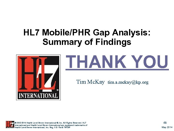 HL 7 Mobile/PHR Gap Analysis: Summary of Findings THANK YOU Tim Mc. Kay tim.