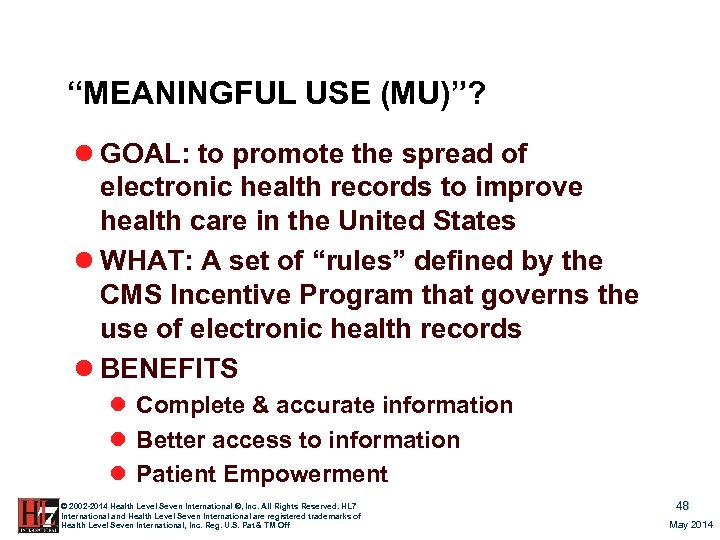 “MEANINGFUL USE (MU)”? l GOAL: to promote the spread of electronic health records to