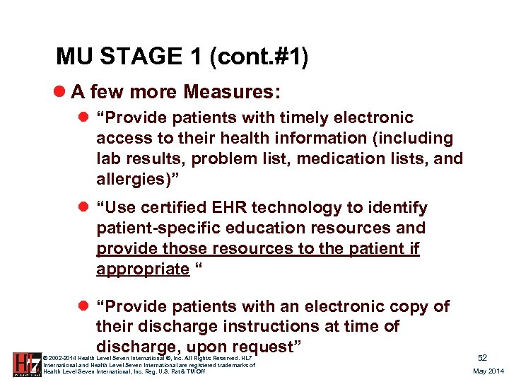 MU STAGE 1 (cont. #1) l A few more Measures: l “Provide patients with