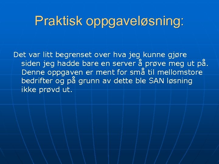 Praktisk oppgaveløsning: Det var litt begrenset over hva jeg kunne gjøre siden jeg hadde