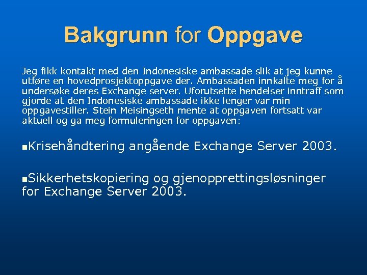 Bakgrunn for Oppgave Jeg fikk kontakt med den Indonesiske ambassade slik at jeg kunne
