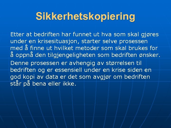 Sikkerhetskopiering Etter at bedriften har funnet ut hva som skal gjøres under en krisesituasjon,