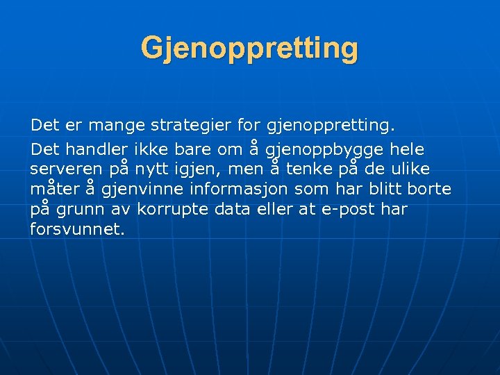 Gjenoppretting Det er mange strategier for gjenoppretting. Det handler ikke bare om å gjenoppbygge
