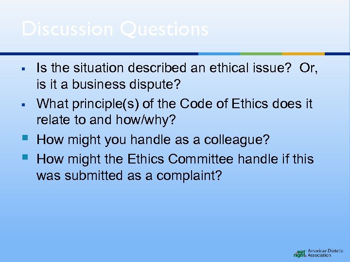 Discussion Questions § § Is the situation described an ethical issue? Or, is it