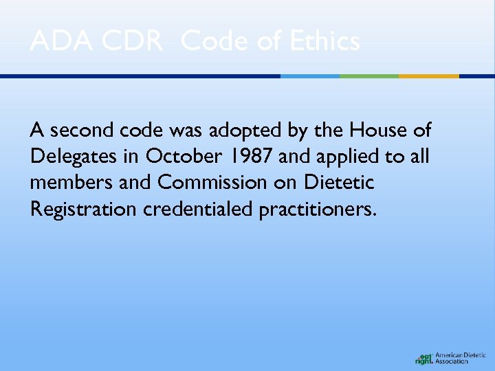 ADA CDR Code of Ethics A second code was adopted by the House of