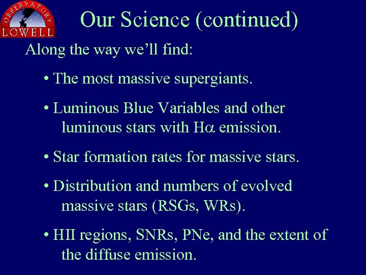Our Science (continued) Along the way we’ll find: • The most massive supergiants. •