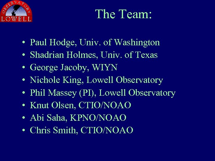 The Team: • • Paul Hodge, Univ. of Washington Shadrian Holmes, Univ. of Texas