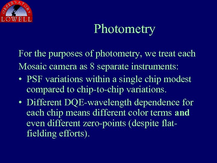 Photometry For the purposes of photometry, we treat each Mosaic camera as 8 separate