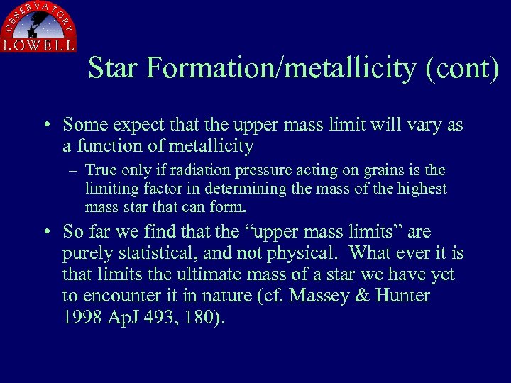Star Formation/metallicity (cont) • Some expect that the upper mass limit will vary as