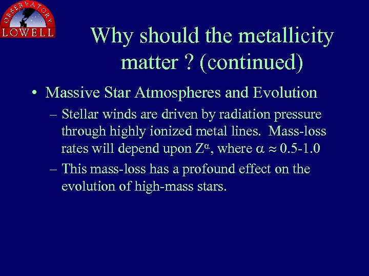 Why should the metallicity matter ? (continued) • Massive Star Atmospheres and Evolution –