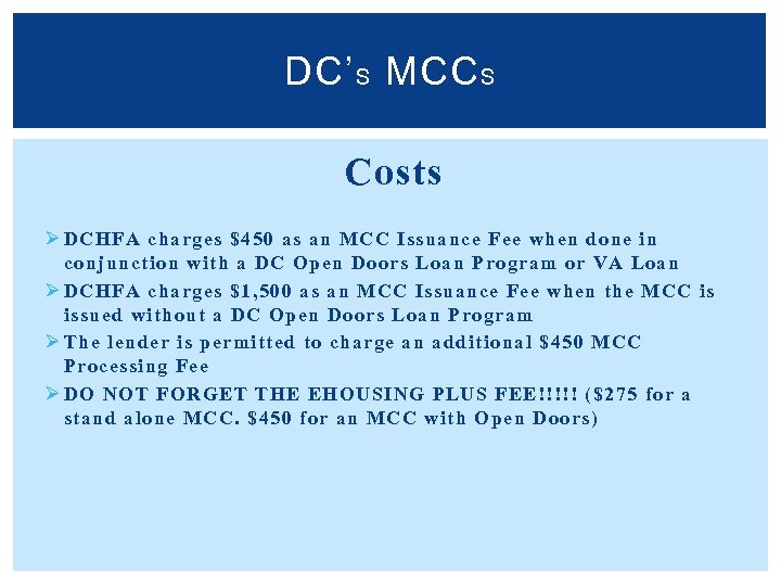 DC’ S MCC S Costs Ø DCHFA charges $450 as an MCC Issuance Fee