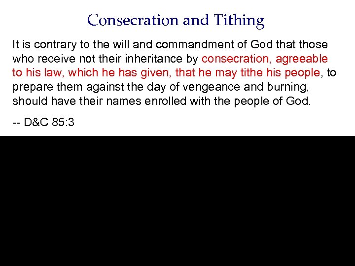 Consecration and Tithing It is contrary to the will and commandment of God that