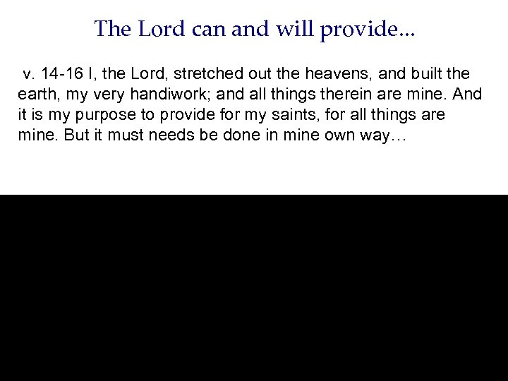 The Lord can and will provide. . . v. 14 -16 I, the Lord,