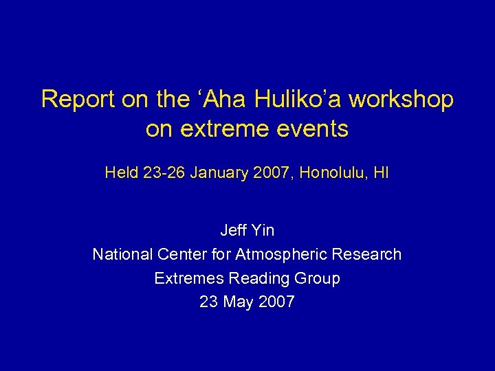 Report on the ‘Aha Huliko’a workshop on extreme events Held 23 -26 January 2007,