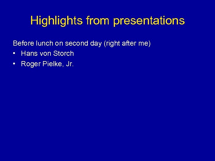Highlights from presentations Before lunch on second day (right after me) • Hans von