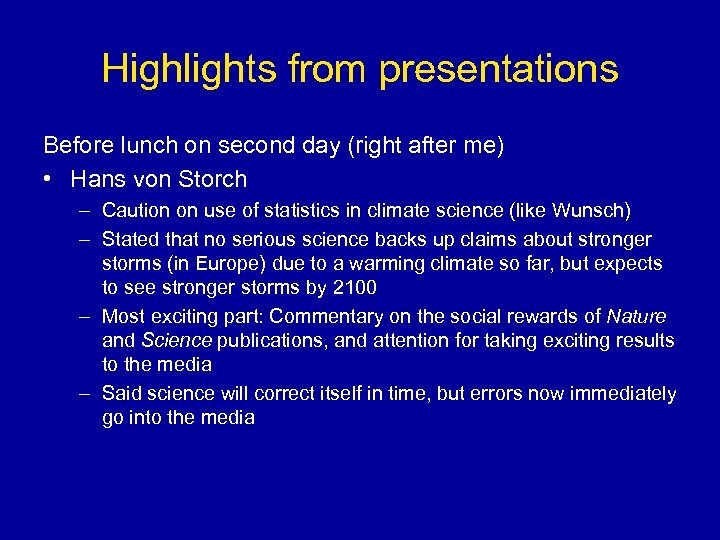 Highlights from presentations Before lunch on second day (right after me) • Hans von