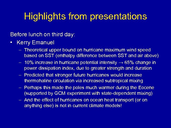 Highlights from presentations Before lunch on third day: • Kerry Emanuel – Theoretical upper