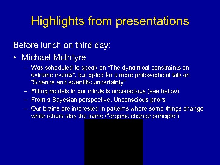 Highlights from presentations Before lunch on third day: • Michael Mc. Intyre – Was