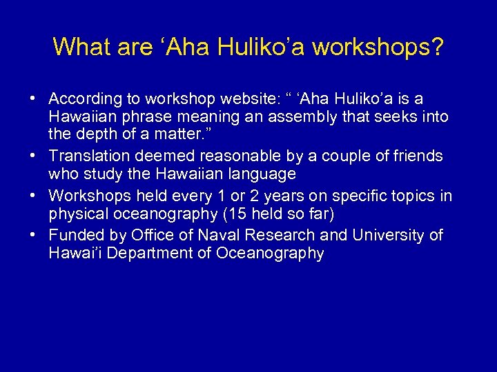 What are ‘Aha Huliko’a workshops? • According to workshop website: “ ‘Aha Huliko’a is
