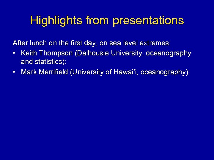 Highlights from presentations After lunch on the first day, on sea level extremes: •