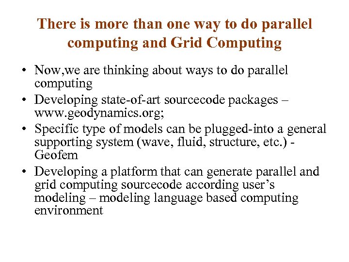 There is more than one way to do parallel computing and Grid Computing •